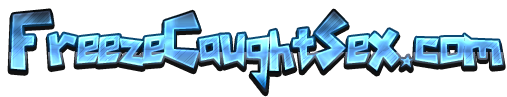 FreezeCaughtSex – Freeze, Time Stop & Caught Porn